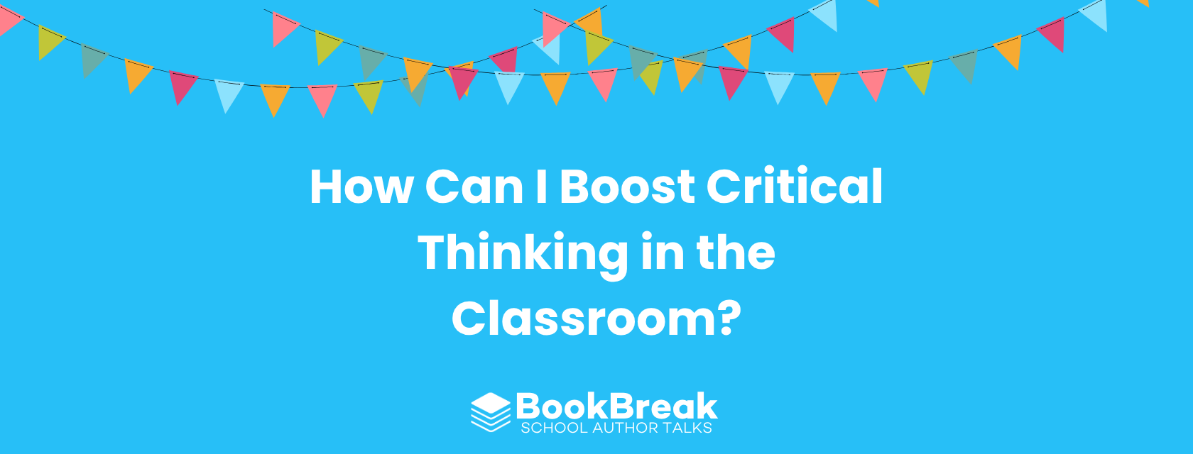How Can I Boost Critical Thinking in the Classroom?